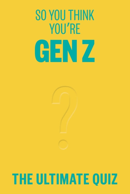 So You Think You’re Gen Z: The ultimate quiz