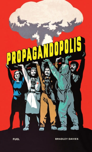 Propagandopolis: A Century of Propaganda From Around the World