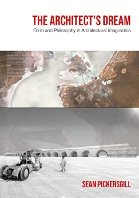 The Architect's Dream: Form and Philosophy in Architectural Imagination