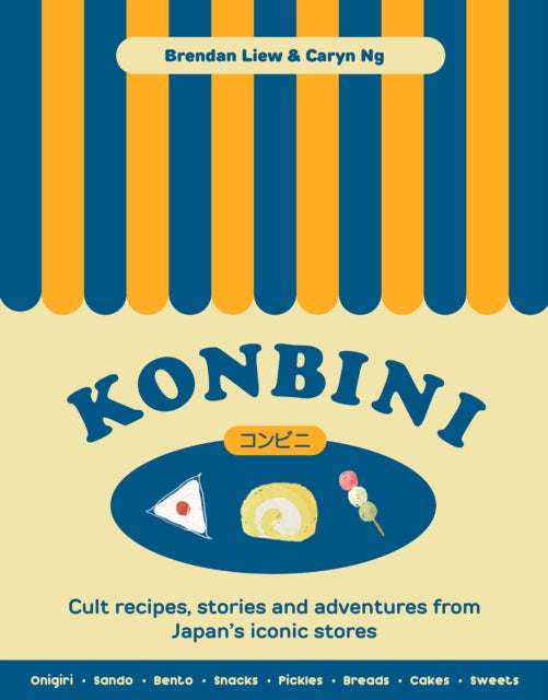 Konbini: Cult recipes, stories and adventures from Japan’s iconic convenience stores