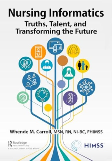 Nursing Informatics: Truths, Talent, and Transforming the Future