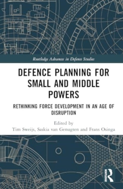 Defence Planning for Small and Middle Powers: Rethinking Force Development in an Age of Disruption