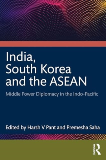 India, South Korea and the ASEAN: Middle Power Diplomacy in the Indo-Pacific