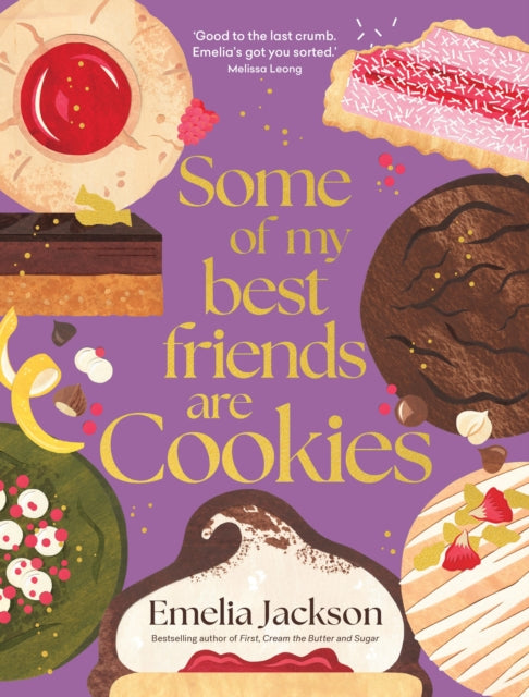 Some of My Best Friends are Cookies: Over 80 recipes for the best cookies of your life