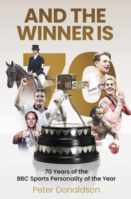 And the Winner is: 70 Years of the BBC Sports Personality of the Year