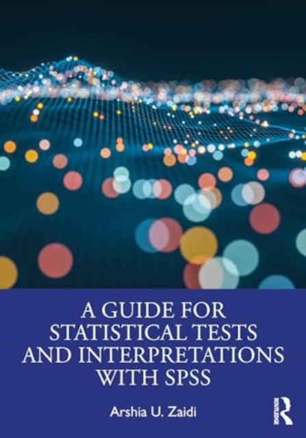 A Guide for Statistical Tests and Interpretations with SPSS