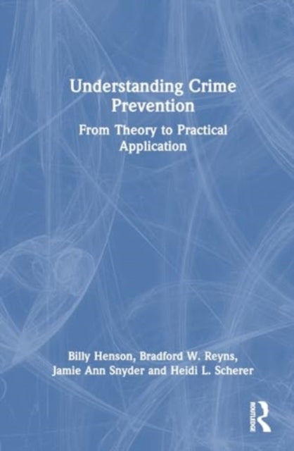 Understanding Crime Prevention: From Theory to Practical Application