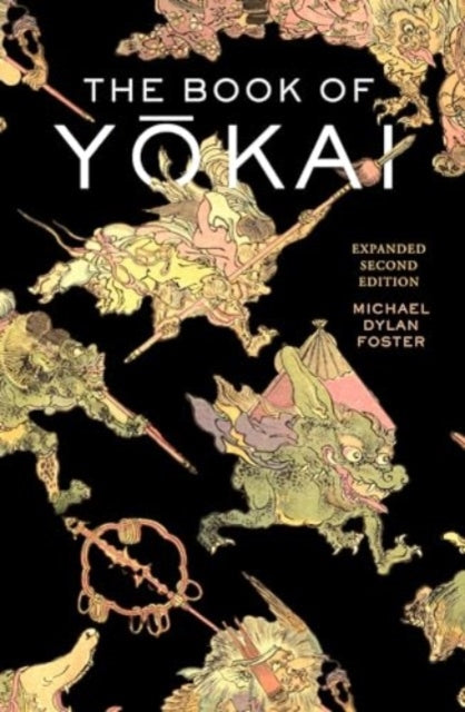 The Book of Yokai, Expanded Second Edition: Mysterious Creatures of Japanese Folklore