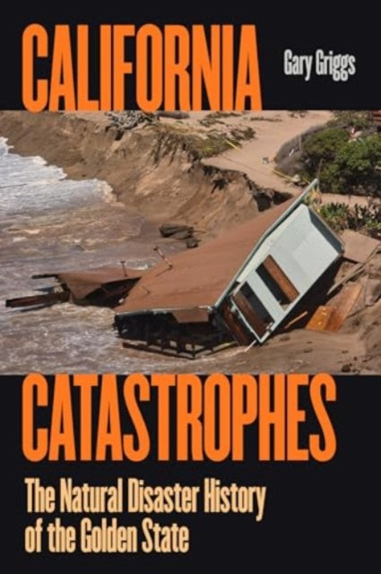 California Catastrophes: The Natural Disaster History of the Golden State