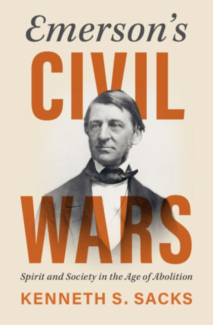 Emerson's Civil Wars: Spirit and Society in the Age of Abolition