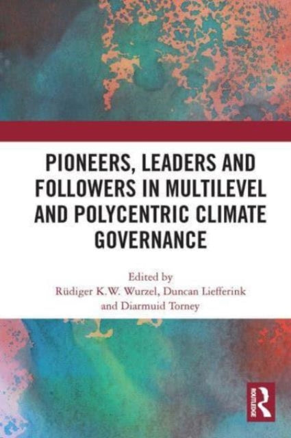 Pioneers, Leaders and Followers in Multilevel and Polycentric Climate Governance