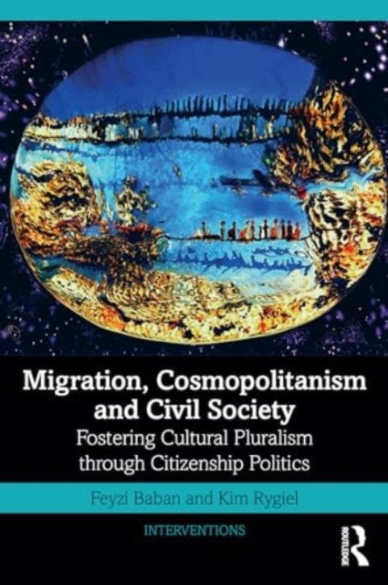 Migration, Cosmopolitanism and Civil Society: Fostering Cultural Pluralism through Citizenship Politics