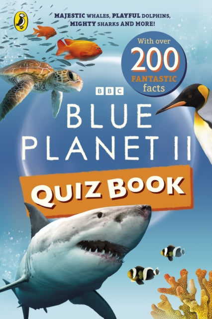 Blue Planet II Quiz Book: Majestic whales, playful dolphins, mighty sharks and more!