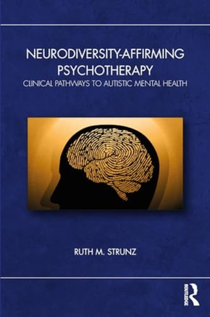 Neurodiversity-Affirming Psychotherapy: Clinical Pathways to Autistic Mental Health