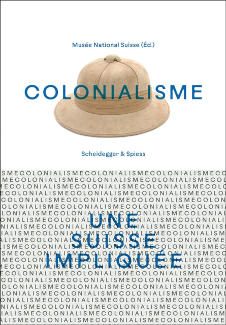 Colonialisme – une Suisse impliquee