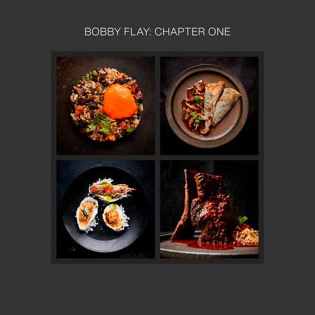 Bobby Flay: Chapter One: Iconic Recipes and Inspirations from a Groundbreaking American Chef