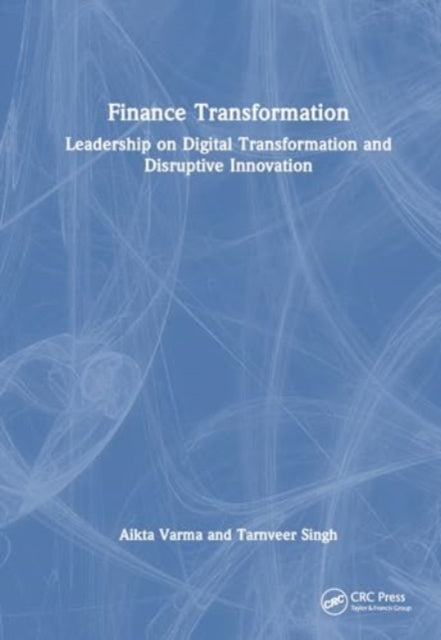 Finance Transformation: Leadership on Digital Transformation and Disruptive Innovation