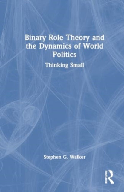 Binary Role Theory and the Dynamics of World Politics: Thinking Small