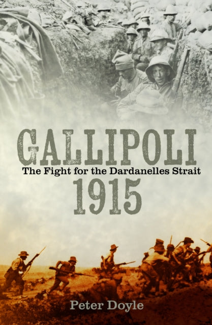 Gallipoli 1915: The Fight for the Dardanelles Strait