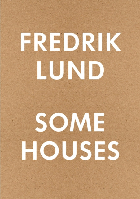 Some Houses: 42 Houses by Fredrik Lund