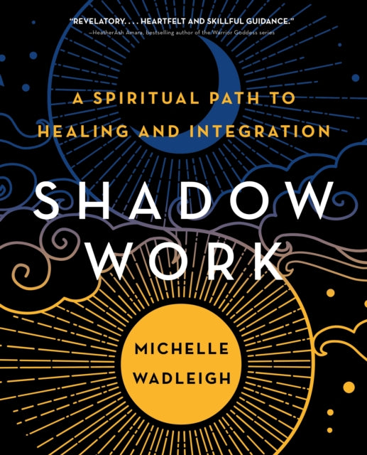 Shadow Work: A Spiritual Path to Healing and Integration