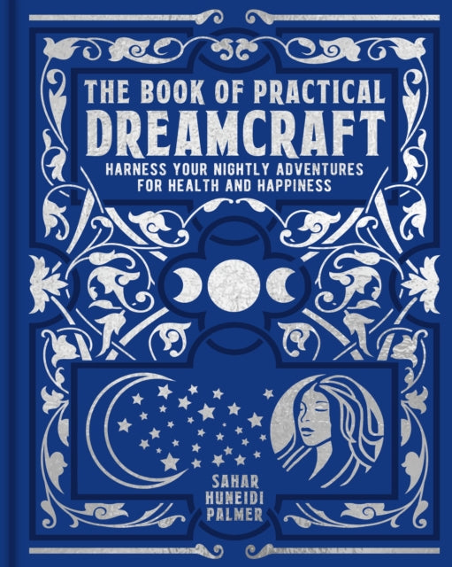 The Book of Practical Dreamcraft: Harness your nightly adventures for health and happiness