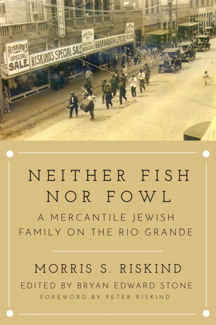 Neither Fish nor Fowl: A Mercantile Jewish Family on the Rio Grande