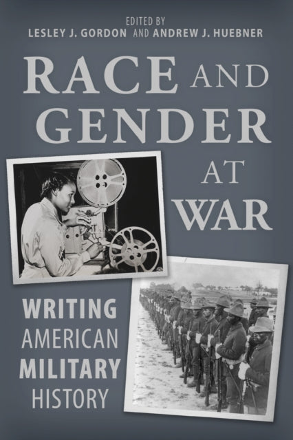 Race and Gender at War: Writing American Military History