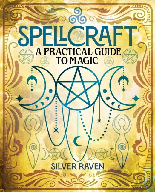 Spellcraft: A Practical Guide to Magic