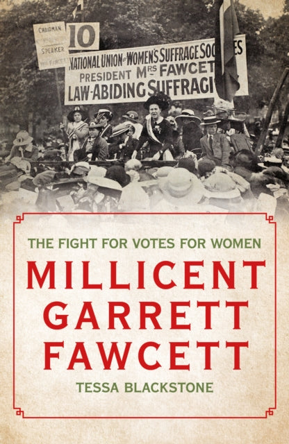 Millicent Garrett Fawcett: The Fight for Votes for Women