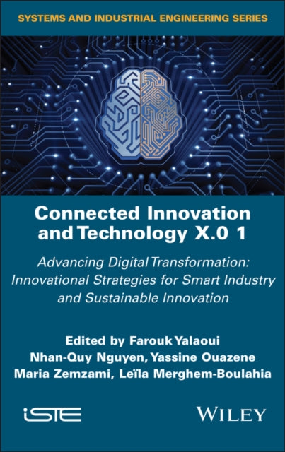 Connected Innovation and Technology X.0 1: Advancing Digital Transformation: Innovational Strategies for Smart Industry and Sustainable Innovation