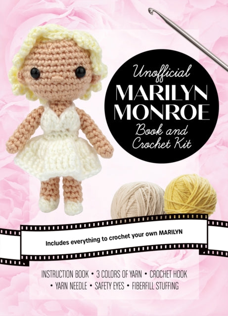 Unofficial Marilyn Monroe Book and Crochet Kit: Includes Everything to Crochet Your Own Marilyn – Instruction Book, 3 Colors of Yarn, Crochet Hook, Yarn Needle, Safety Eyes, Fiberfill Stuffing