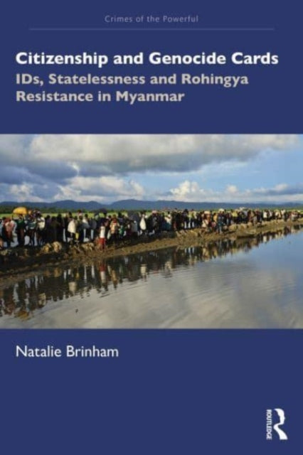 Citizenship and Genocide Cards: IDs, Statelessness and Rohingya Resistance in Myanmar