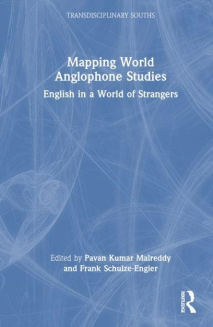 Mapping World Anglophone Studies: English in a World of Strangers