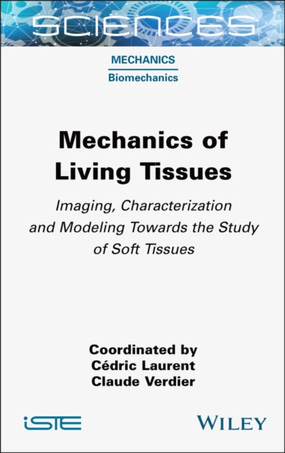 Mechanics of Living Tissues: Imaging, Characterization and Modeling Towards the Study of Soft Tissues