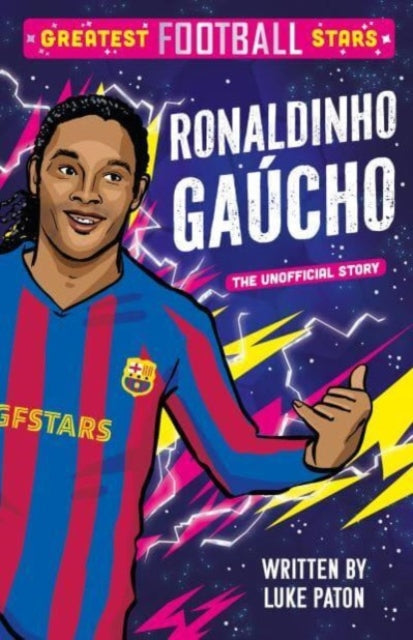 Greatest Football Stars: Ronaldinho Gaucho