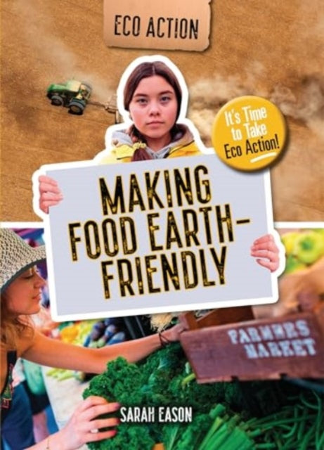 Making Food Earth-Friendly: It's Time to Take Eco Action!