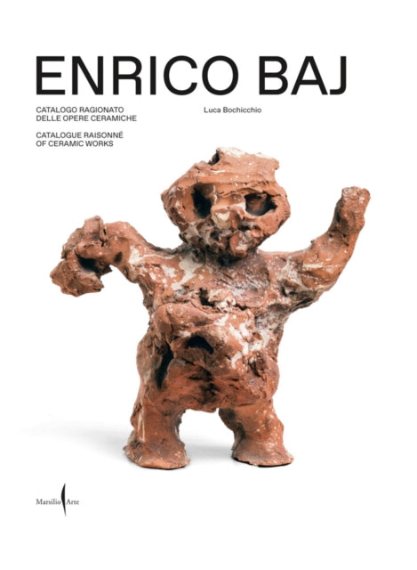 Enrico Baj: Catalogue Raisonne of Ceramic Works