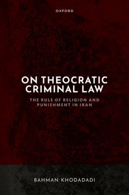 On Theocratic Criminal Law: The Rule of Religion and Punishment in Iran