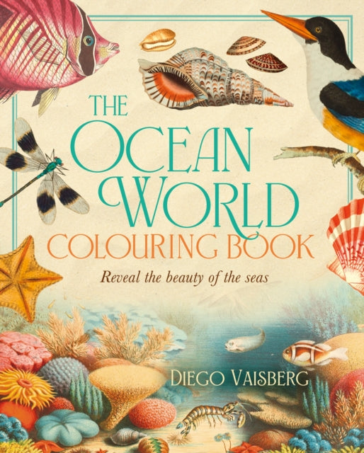 The Ocean World Colouring Book: Reveal the Beauty of the Seas