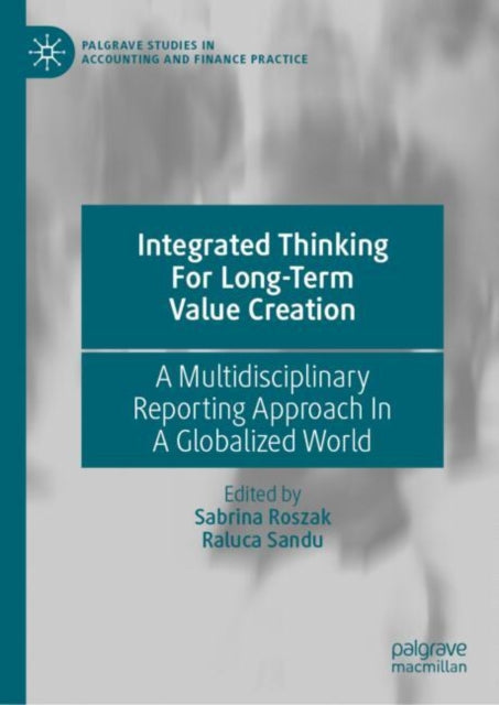 Integrated Thinking For Long-Term Value Creation: A Multidisciplinary Reporting Approach In A Globalized World