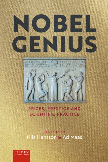 Nobel Genius: Prizes, Prestige and Scientific Practice