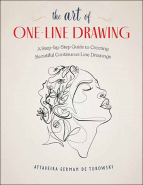 The Art of One-Line Drawing: A Step-by-Step Guide to Creating Beautiful Continuous Line Drawings