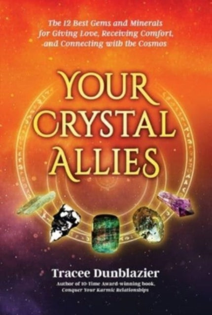 Your Crystal Allies: The 12 Best Gems & Minerals for Giving Love, Receiving Comfort & Connecting with the Cosmos