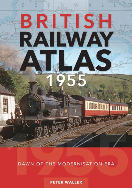 British Railway Atlas 1955: Dawn of the Modernisation Era