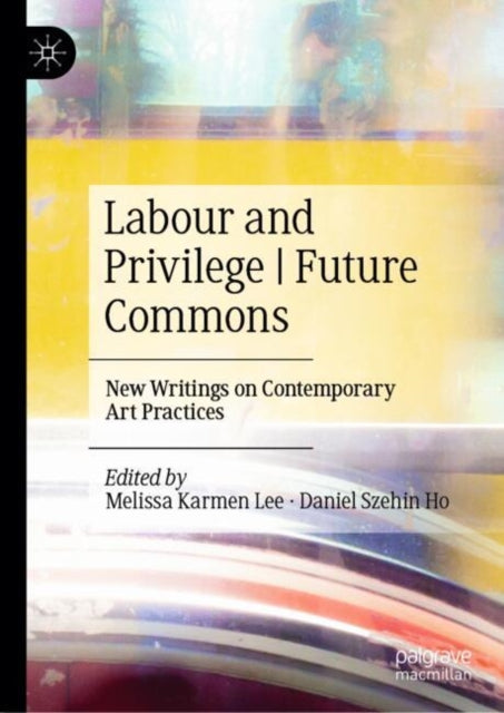 Labour and Privilege | Future Commons: New Writings on Contemporary Art Practices