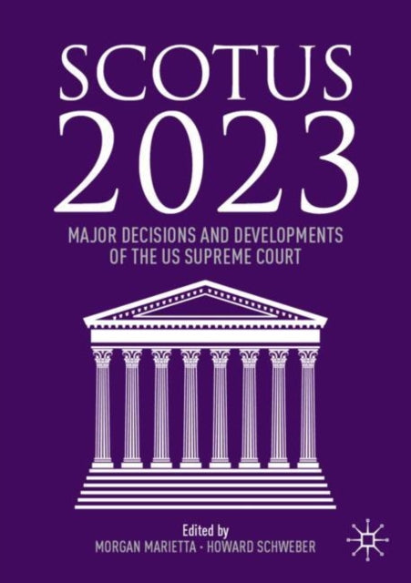 SCOTUS 2023: Major Decisions and Developments of the US Supreme Court