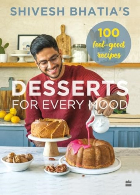 Desserts for Every Mood: 100 feel-good recipes