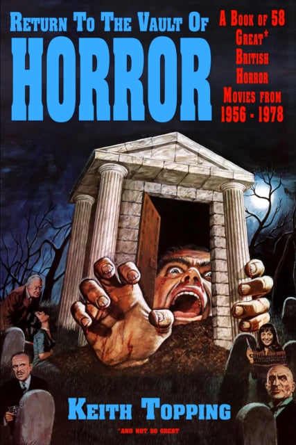 Return To The Vault of Horror (A Guide to 58 Great British Horror Movies From 1956 – 1978)