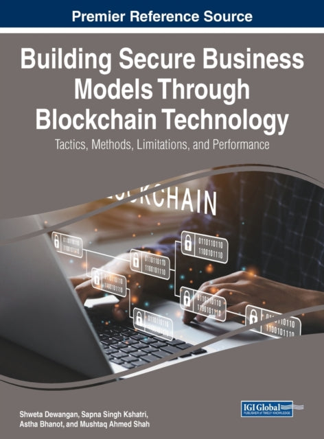 Building Secure Business Models Through Blockchain Technology: Tactics, Methods, Limitations, and Performance